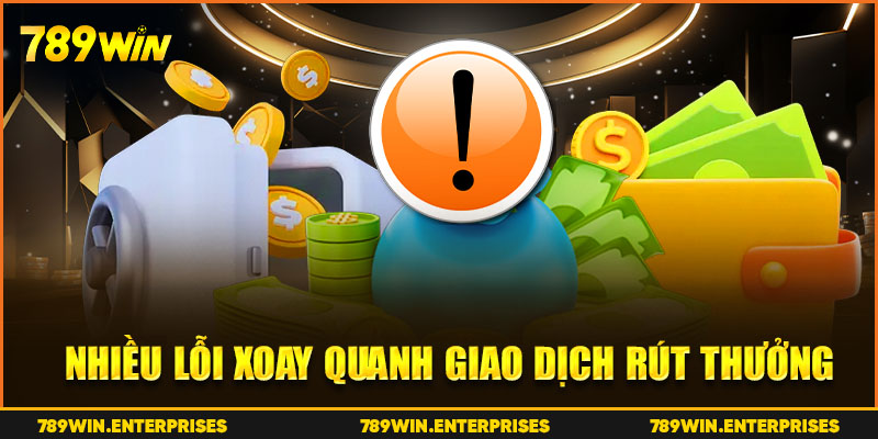 Nhiều lỗi xoay quanh giao dịch rút thưởng