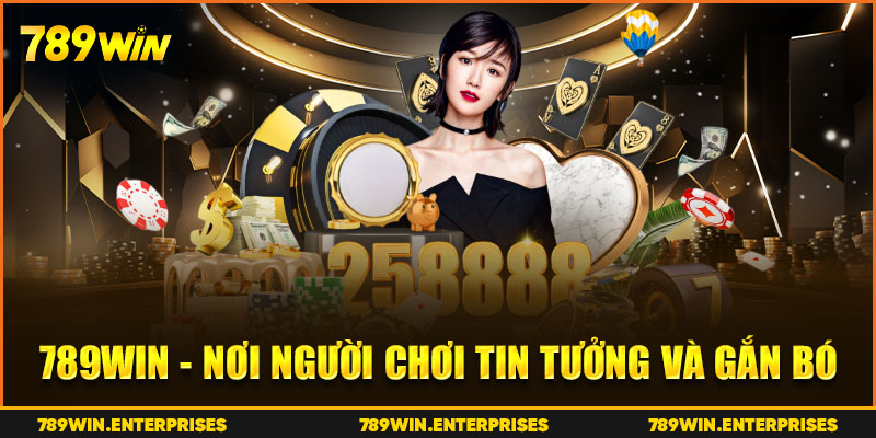 789Win - Nơi người chơi tin tưởng và gắn bó