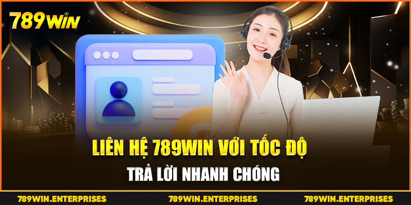 Liên hệ 789Win với tốc độ trả lời nhanh chóng