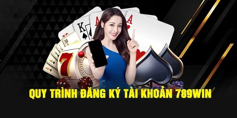 Hướng dẫn quy trình đăng ký tài khoản 789Win
