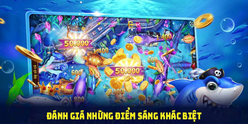 Đánh giá những điểm sáng khác biệt trong game bắn cá xèng
