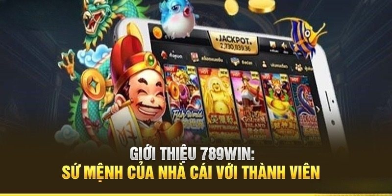 Giới thiệu 789Win - Sứ mệnh của nhà cái